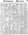Caledonian Mercury Thursday 05 December 1839 Page 1