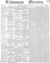 Caledonian Mercury Saturday 11 January 1840 Page 1
