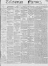 Caledonian Mercury Monday 28 February 1842 Page 1