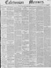 Caledonian Mercury Monday 23 May 1842 Page 1