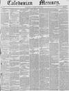 Caledonian Mercury Saturday 02 July 1842 Page 1