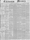 Caledonian Mercury Monday 21 November 1842 Page 1