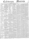 Caledonian Mercury Saturday 14 January 1843 Page 1