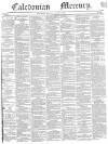 Caledonian Mercury Monday 30 January 1843 Page 1