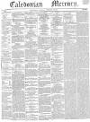 Caledonian Mercury Saturday 25 February 1843 Page 1