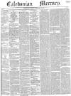 Caledonian Mercury Monday 27 February 1843 Page 1