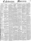 Caledonian Mercury Monday 22 May 1843 Page 1