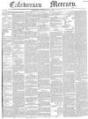 Caledonian Mercury Saturday 10 June 1843 Page 1