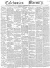 Caledonian Mercury Monday 03 July 1843 Page 1