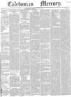Caledonian Mercury Thursday 06 July 1843 Page 1