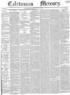 Caledonian Mercury Thursday 13 July 1843 Page 1