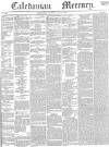 Caledonian Mercury Saturday 15 July 1843 Page 1