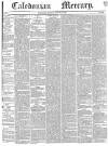 Caledonian Mercury Monday 21 August 1843 Page 1