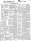 Caledonian Mercury Thursday 09 November 1843 Page 1
