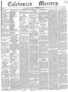 Caledonian Mercury Saturday 18 November 1843 Page 1