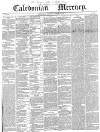 Caledonian Mercury Monday 15 January 1844 Page 1