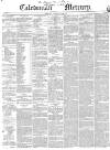Caledonian Mercury Thursday 04 July 1844 Page 1