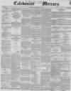 Caledonian Mercury Thursday 21 May 1846 Page 1
