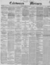 Caledonian Mercury Monday 01 June 1846 Page 1
