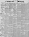Caledonian Mercury Monday 06 July 1846 Page 1