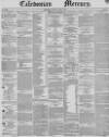 Caledonian Mercury Thursday 01 April 1847 Page 1