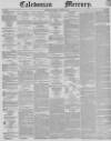 Caledonian Mercury Monday 16 October 1848 Page 1