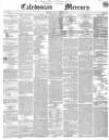 Caledonian Mercury Monday 12 March 1849 Page 1