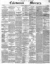 Caledonian Mercury Monday 16 July 1849 Page 1