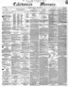 Caledonian Mercury Monday 06 August 1849 Page 1