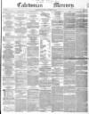 Caledonian Mercury Thursday 29 November 1849 Page 1