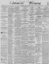 Caledonian Mercury Monday 29 April 1850 Page 1