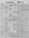 Caledonian Mercury Thursday 02 May 1850 Page 1