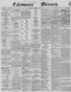 Caledonian Mercury Thursday 23 May 1850 Page 1