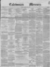 Caledonian Mercury Monday 03 June 1850 Page 1