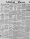 Caledonian Mercury Thursday 06 June 1850 Page 1