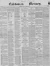 Caledonian Mercury Monday 09 September 1850 Page 1
