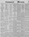 Caledonian Mercury Thursday 14 November 1850 Page 1