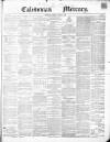 Caledonian Mercury Monday 06 January 1851 Page 1