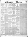 Caledonian Mercury Thursday 13 February 1851 Page 1