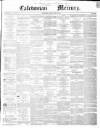 Caledonian Mercury Thursday 22 May 1851 Page 1