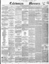 Caledonian Mercury Thursday 26 February 1852 Page 1