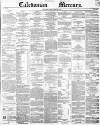 Caledonian Mercury Monday 29 March 1852 Page 1