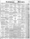 Caledonian Mercury Monday 26 April 1852 Page 1