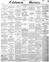 Caledonian Mercury Monday 03 May 1852 Page 1