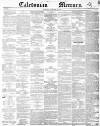 Caledonian Mercury Monday 31 May 1852 Page 1