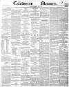 Caledonian Mercury Thursday 03 June 1852 Page 1