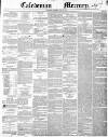 Caledonian Mercury Thursday 10 June 1852 Page 1
