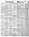 Caledonian Mercury Thursday 17 June 1852 Page 1
