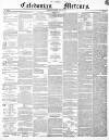 Caledonian Mercury Monday 26 July 1852 Page 1