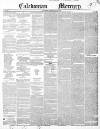 Caledonian Mercury Thursday 29 July 1852 Page 1